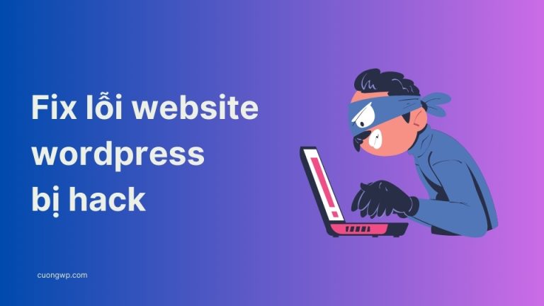 Cách Fix Lỗi Website WordPress Bị Hack Chèn Link, Chuyển Hướng sang web cờ bạc, cá độ