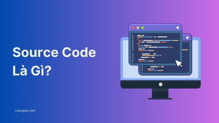 Source Code Là Gì? Hướng Dẫn Đầy Đủ Dành Cho Người Mới Làm Website