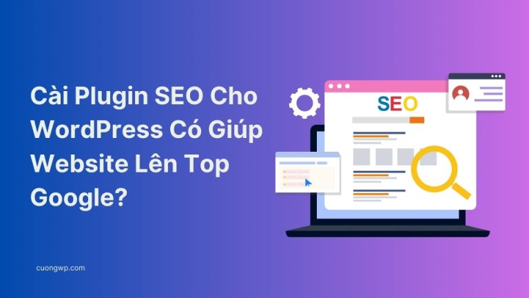 Cài Plugin SEO Cho WordPress Có Giúp Website Lên Top Google?