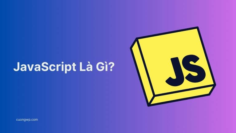 JavaScript Là Gì? Giải Thích Bình Dân Dễ Hiểu Cho Người Mới