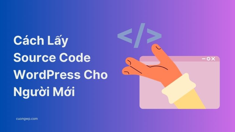 Cách Lấy Source Code WordPress Cho Người Mới